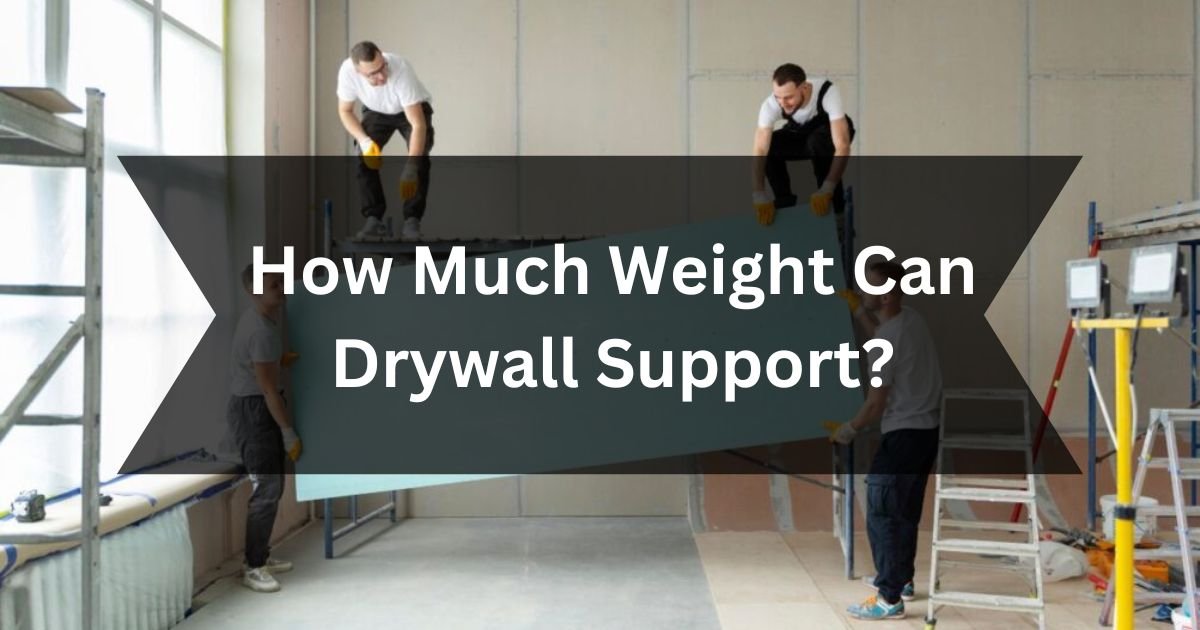 How Much Weight Can Drywall Support