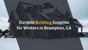 Durable Building Supplies for Winters in Brampton