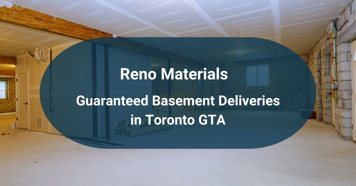 Guaranteed Basement Deliveries in Toronto GTA